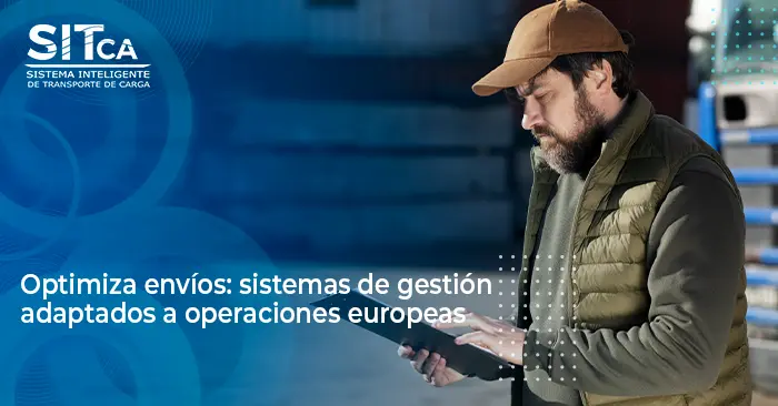 Optimiza envíos: sistemas de gestión adaptados a operaciones europeas