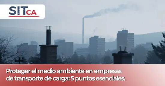 Proteger el medio ambiente en empresas de transporte de carga