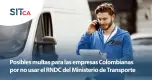 Multas para las empresas colombianas por no usar el RNDC Multas para las empresas colombianas por no usar el RNDC