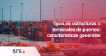 Tipos de estructuras de puertos: características generales